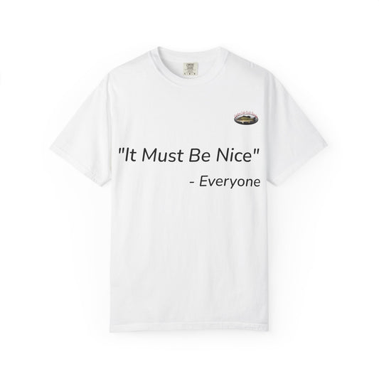 It must be nice CLGS TEE