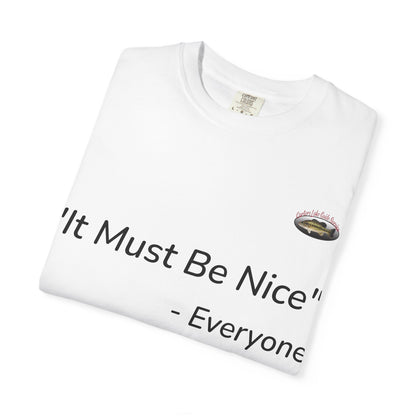 It must be nice CLGS TEE